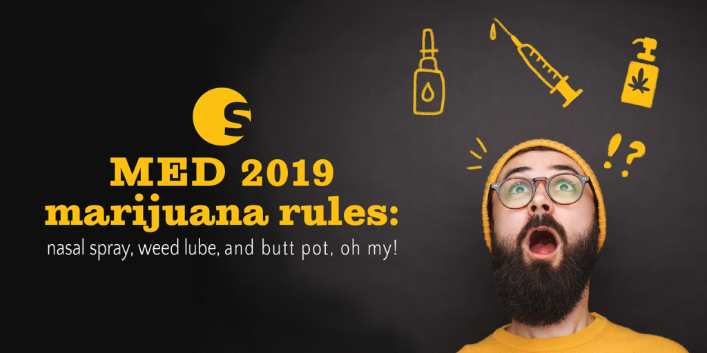 2019 marijuana rules: nasal spray, weed lube, and butt pot, oh my!