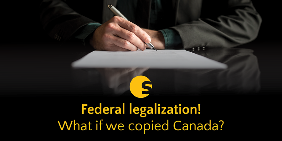 Federal legalization! What if we copied Canada?