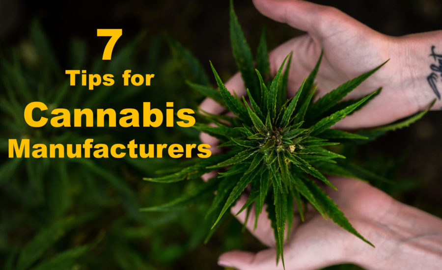 Top 7 Cannabis Compliance Tips for Manufacturers